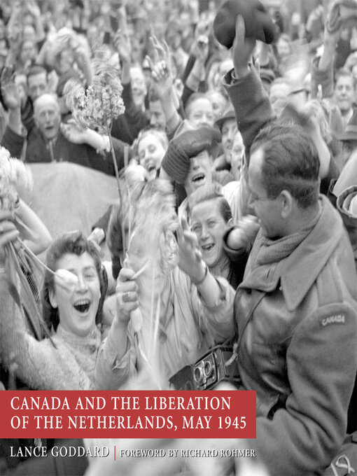 Title details for Canada and the Liberation of the Netherlands, May 1945 by Lance Goddard - Available